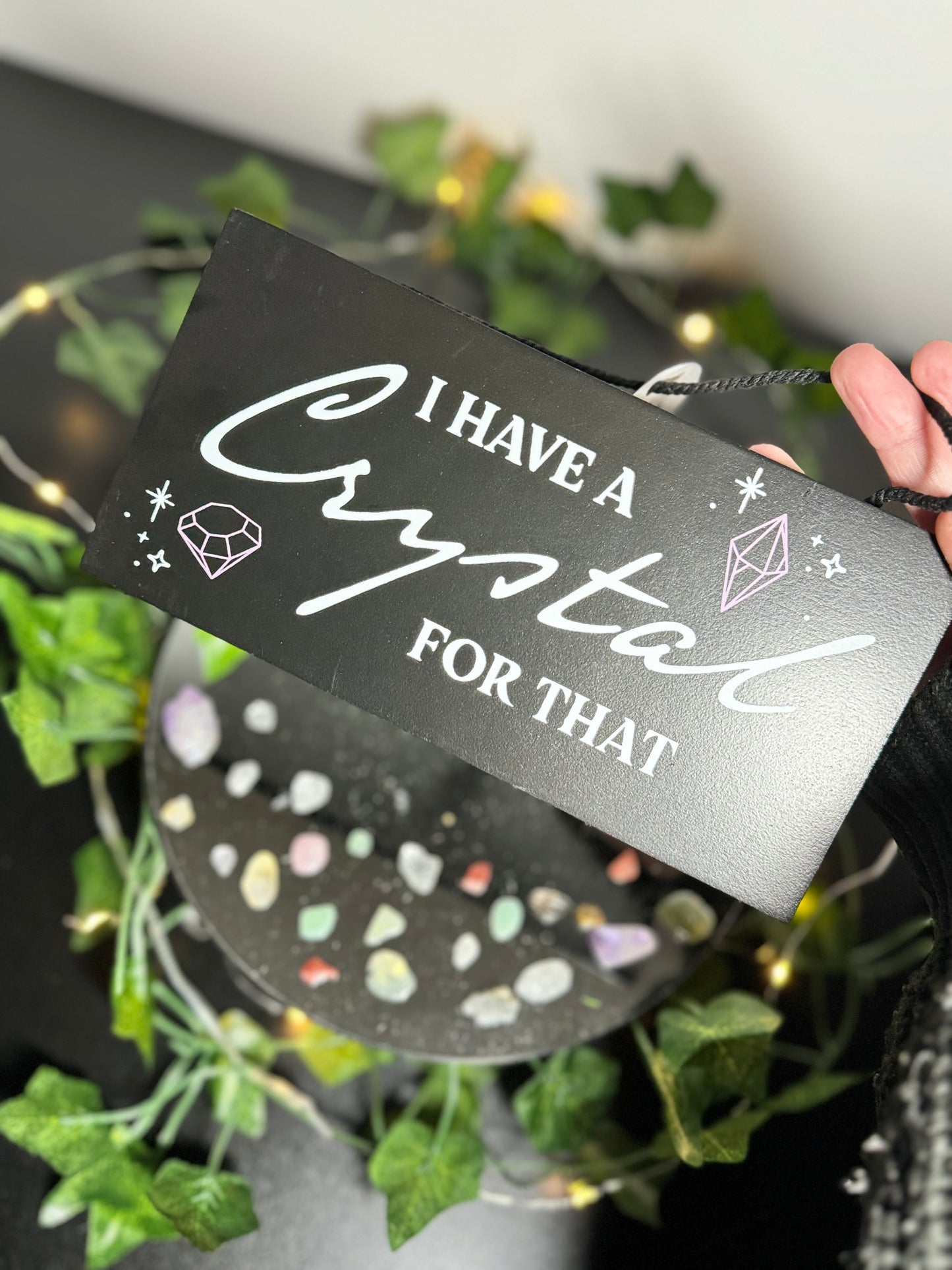 ‘I have a Crystal for that’ hanging sign